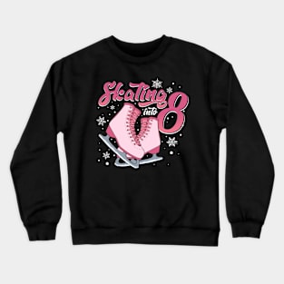 Ice Skating 8th Birthday Girl 8 Years Crewneck Sweatshirt